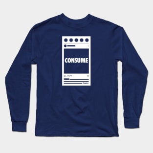 Consume - Social Media feed Long Sleeve T-Shirt